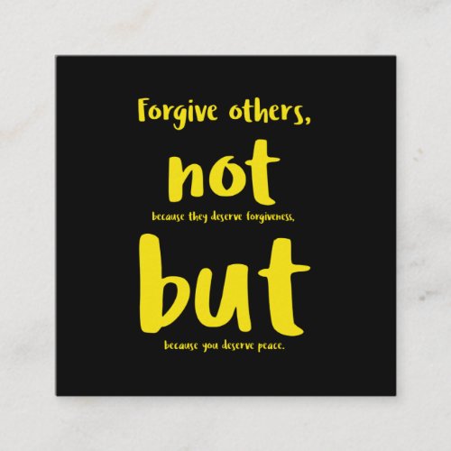 Forgive others beacuse you deserve peace yellowpn square business card
