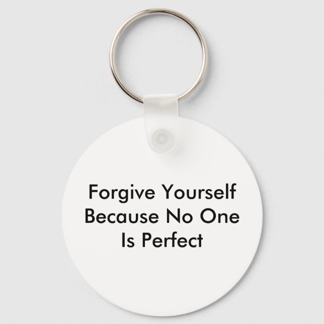 Forgive Yourself Because No One Is Perfect Keychain (Front)