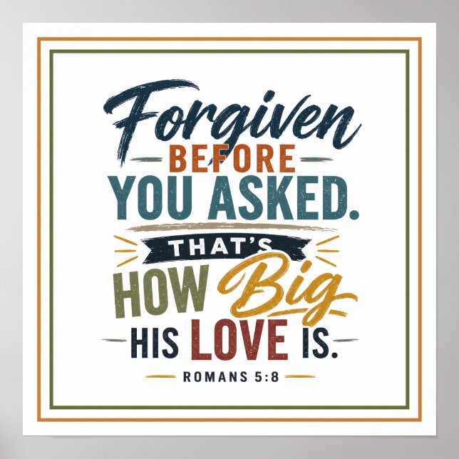 Forgiven Before You Asked That How Big His Love Is Poster (Front)
