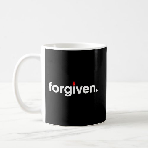 Forgiven The Blood Of Jesus Saves Us Coffee Mug