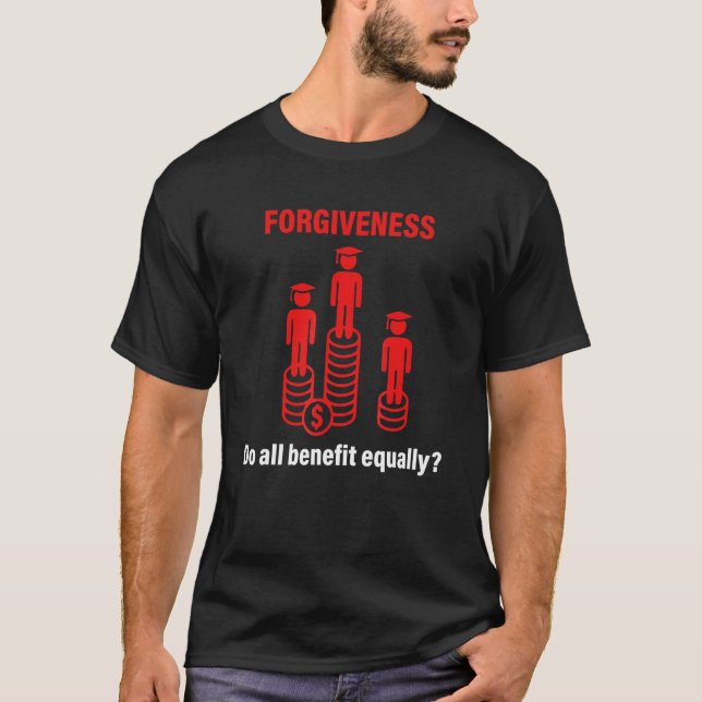 FORGIVENESS Do all benefit equally T-Shirt (Front)