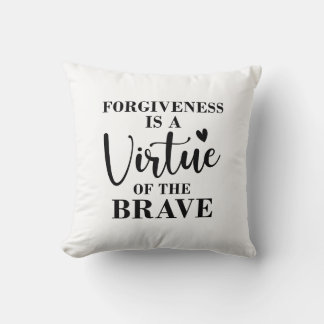 forgiveness is a virtue of the brave throw pillow