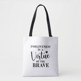 forgiveness is a virtue of the brave tote bag