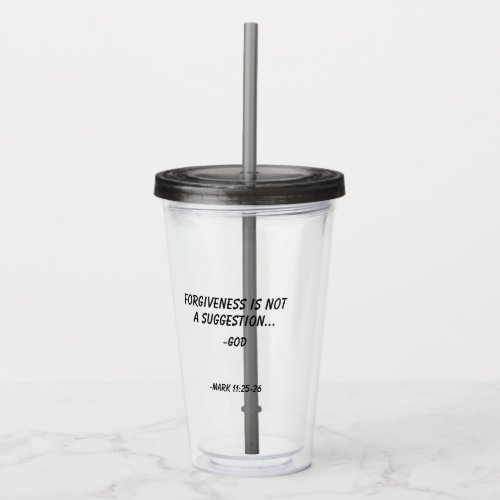 Forgiveness is not a suggestion Customize it Acrylic Tumbler