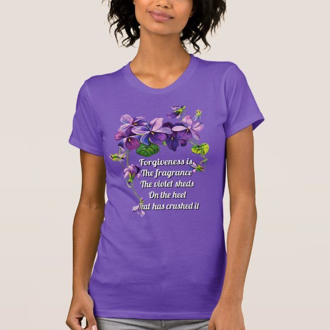 Forgiveness is the Fragrance Violet Sheds T-Shirt (Front)