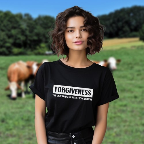 Forgiveness The only thing we need Vegan T_Shirt