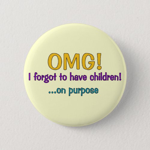 Forgot To Have Children Pinback Button