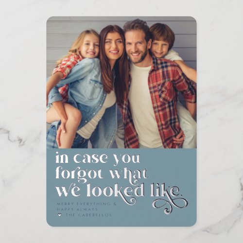 Forgot What We Looked Like  Christmas Photo  Foil Holiday Card