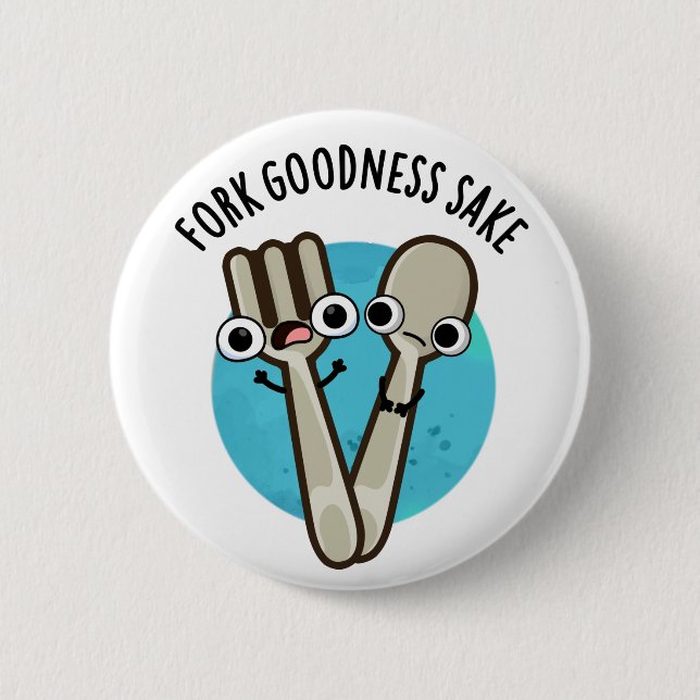 Fork Goodness Sake Funny Utensil Pun  Button (Front)
