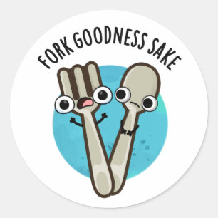 Fork Goodness Sake Funny Utensil Pun  Classic Round Sticker