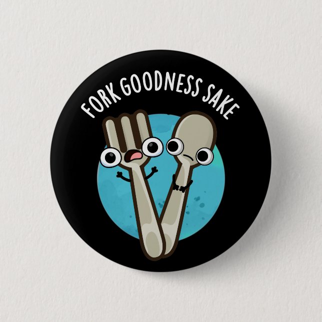 Fork Goodness Sake Funny Utensil Pun Dark BG Button (Front)