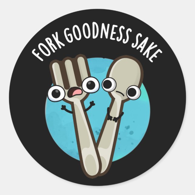 Fork Goodness Sake Funny Utensil Pun Dark BG Classic Round Sticker (Front)