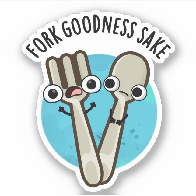 Fork Goodness Sake Funny Utensil Pun  Sticker (Front)