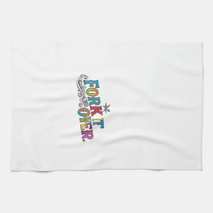 Fork It Over Funny Food Pun Graphic T-Shirt Kitchen Towel