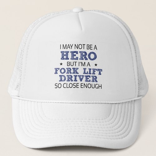Fork Lift Driver Humor Novelty Trucker Hat