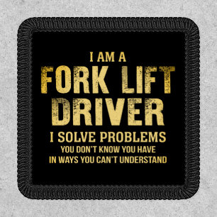 Fork Lift Driver I Solve Problems Patch