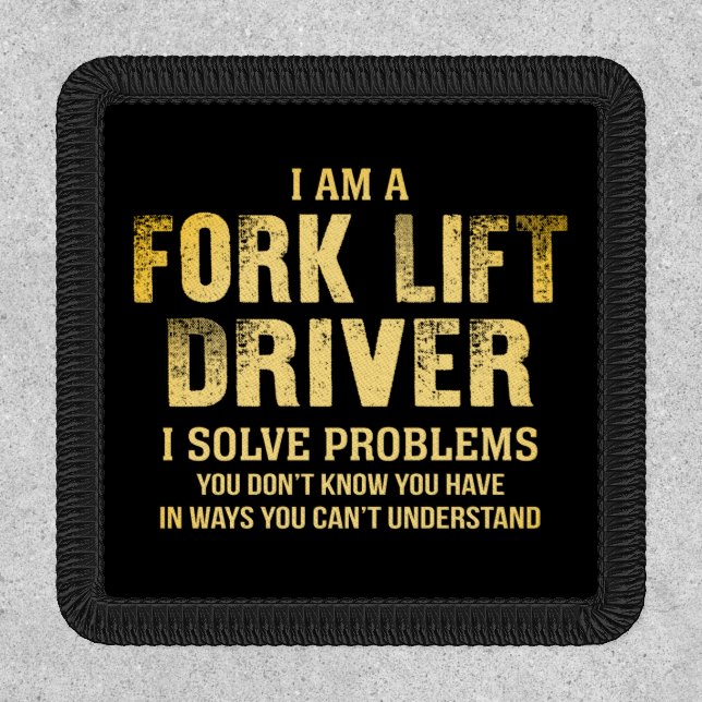 Fork Lift Driver I Solve Problems Patch (Front)