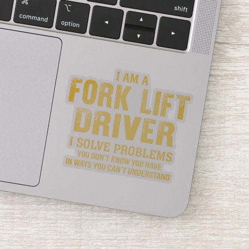 Fork Lift Driver I Solve Problems Sticker