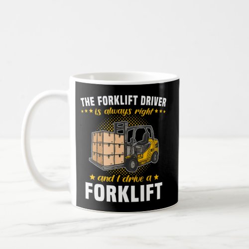 Forklift Always Right Forktruck Forklift Operator Coffee Mug