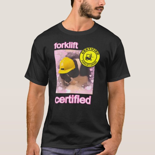 Forklift Certified cat T-Shirt (Front)