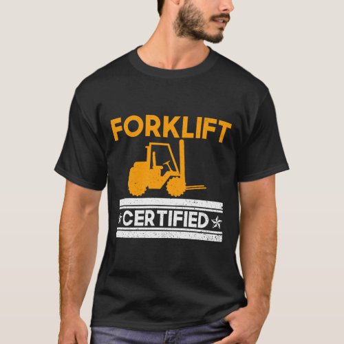 Forklift Certified _ Forklift Driver Forklift T_Shirt