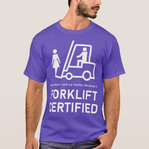 FORKLIFT CERTIFIED PICK UP CHICKS MEME FUNNY T_Shirt