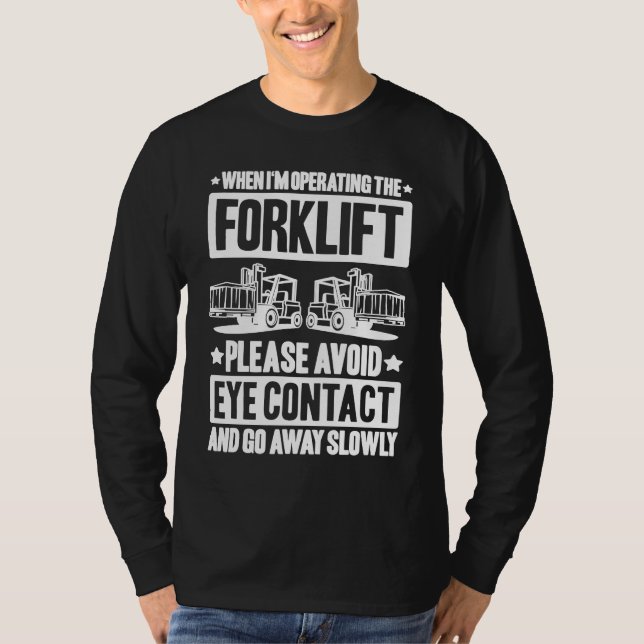 Forklift Driver Avoid Eye Contact Forklift Operato T-Shirt (Front)
