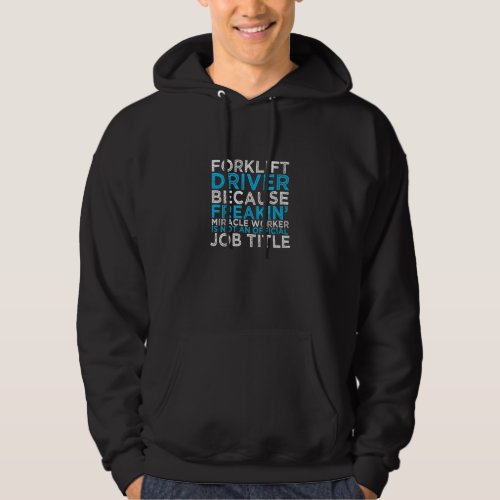 Forklift Driver Because Freakin Miracle Worker Is Hoodie