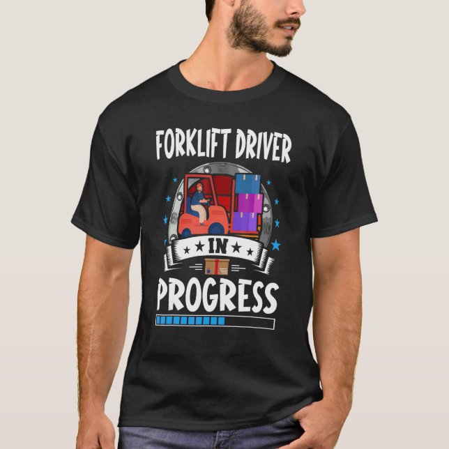 Forklift Driver In Progress Trainee Student T-Shirt (Front)