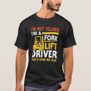 Forklift Driver Pun Quote That's How We Talk T-Shirt