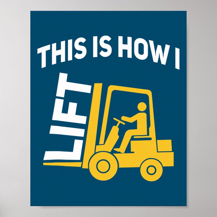 Forklift Driver Pun Quote This Is How I Lift Poster | Zazzle