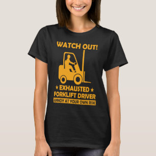 Forklift Driver Watch Out T-Shirt