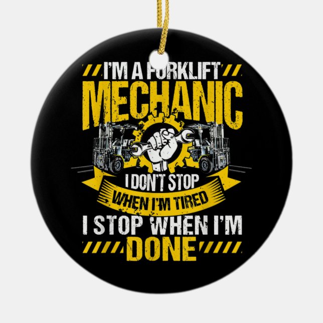 Forklift Mechanic Don't Stop When I'm Tired Stop Ceramic Ornament (Front)