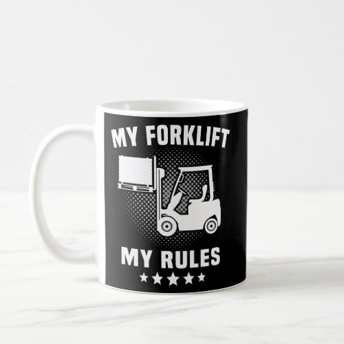 Forklift My Rules Forktruck Forklift Operator Coffee Mug
