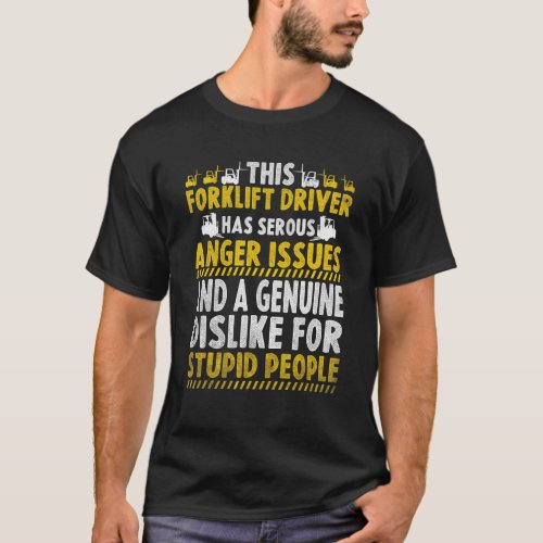 Forklift Operator Anger Issues Forklift Driver T_Shirt