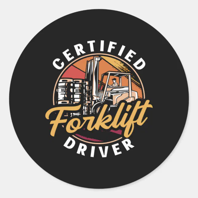 Forklift Operator Certified Forklift Driver Truck Classic Round Sticker ...
