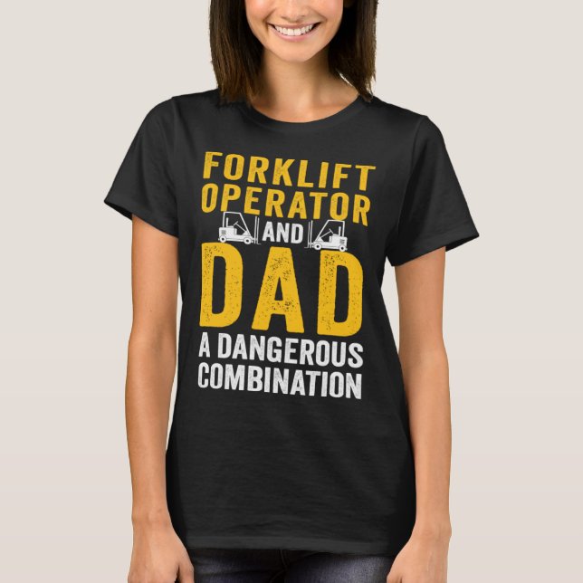 Forklift Operator Dad Truck Driver Combination T-Shirt (Front)