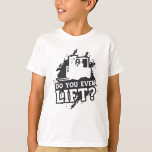 Forklift Operator Do You Even Lift Forklift Gift T-Shirt