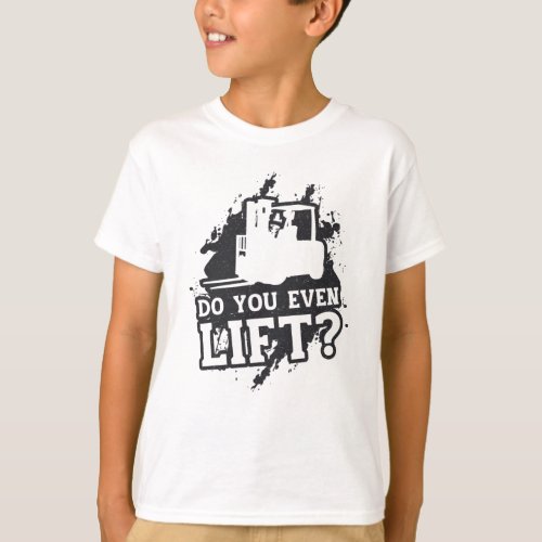 Forklift Operator Do You Even Lift Forklift Gift T_Shirt