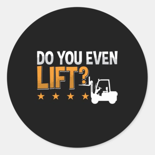 Forklift Operator Do You Even Lift Worker Driver Classic Round Sticker