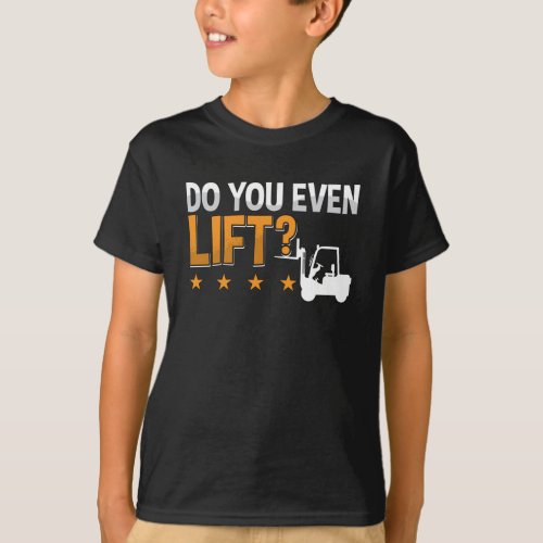 Forklift Operator Do You Even Lift Worker Driver T_Shirt