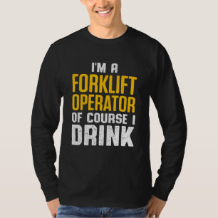 Forklift Operator Drink Driver 4 T-Shirt