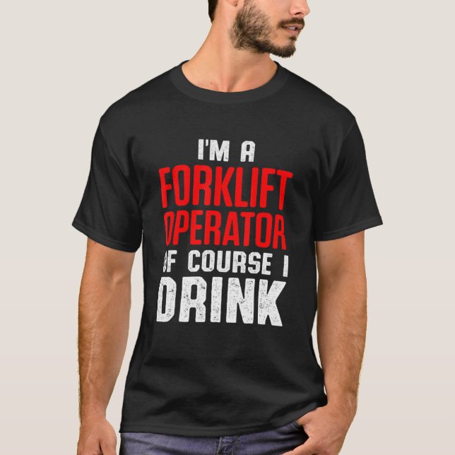 Forklift Operator Drink Driver 8 T-Shirt (Front)