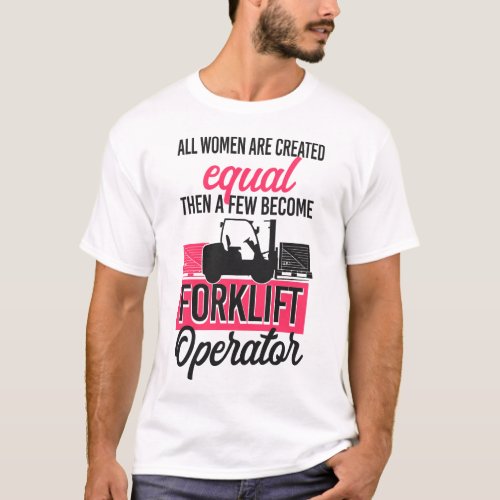 Forklift Operator Forklift Driver All Women Are T_Shirt