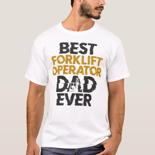 Forklift Operator Forklift Driver Best Forklift T_Shirt