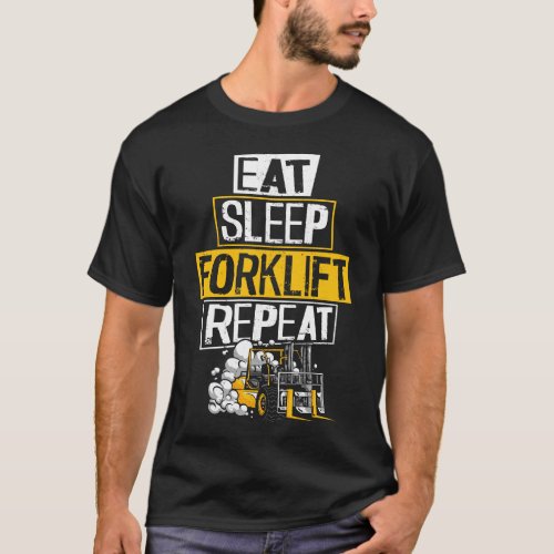 Forklift Operator Forklift Driver Eat Sleep T_Shirt