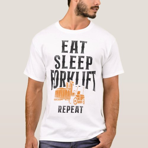 Forklift Operator Forklift Driver Eat Sleep T_Shirt