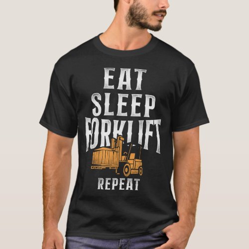 Forklift Operator Forklift Driver Eat Sleep T_Shirt