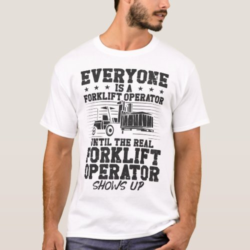 Forklift Operator Forklift Driver Everyone Is A T_Shirt