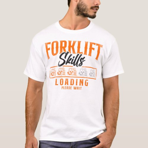 Forklift Operator Forklift Driver Forklift Skills T_Shirt